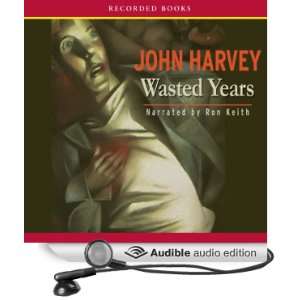    Wasted Years (Audible Audio Edition) John Harvey, Ron Keith Books