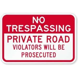 No Trespassing   Private Road, Violators Will Be Prosecuted Engineer 