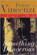   Something Dangerous by Penny Vincenzi, Overlook Press 