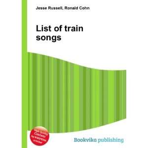  List of train songs Ronald Cohn Jesse Russell Books