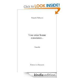 Vous aviez bonne conscience (French Edition) Franck Tabarot 