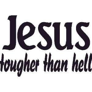 Jesus, Tougher Than Hell Wall Art, Decal, Biker, Christ, Lord, Mighty 