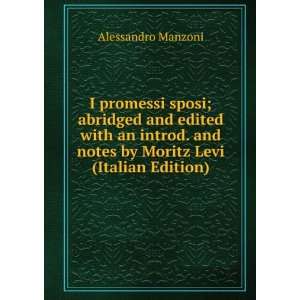   and notes by Moritz Levi (Italian Edition) Alessandro Manzoni Books