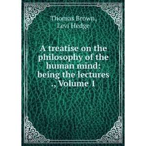   mind being the lectures ., Volume 1 Levi Hedge Thomas Brown Books