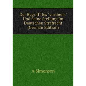 Der Begriff Des vortheils Und Seine Stellung Im Deutschen Strafrecht 