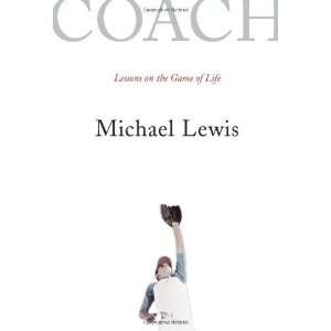   Coach: Lessons on the Game of Life [Paperback]: Michael Lewis: Books