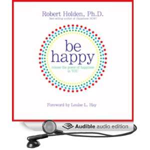  Be Happy!: 50 Principles and Exercises to Help You Enjoy 