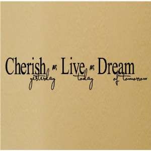 Cherish Today, Live Today, Dream of Tomorrow 6x38 Vinyl Lettering Wall 