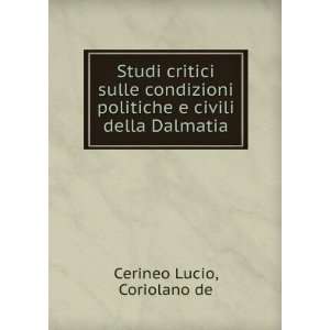   politiche e civili della Dalmatia Coriolano de Cerineo Lucio Books