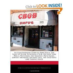 An Unauthorized Guide to Punk Rock The Early NY Scene, Including CBGB 