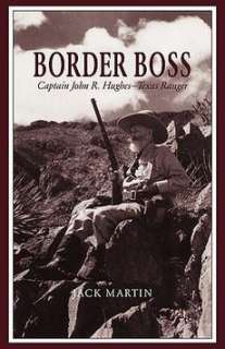 Border Boss Captain John R. Hughes   Texas Ranger NEW 9780938349501 