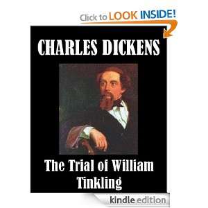 The Trial of William Tinkling: Charles Dickens:  Kindle 