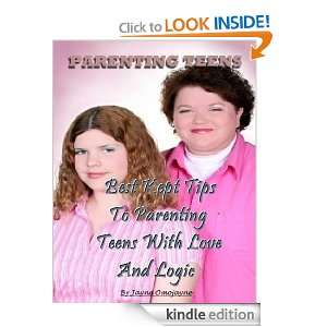 Parenting Teens (Best kept Tips To Parenting Teens With Love And Logic 