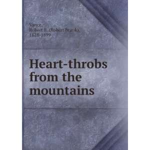  Heart throbs from the mountains. Robert B. Vance Books