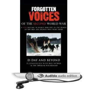  D Day and Beyond Forgotten Voices of the Second World War 