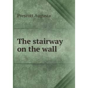  The stairway on the wall Prescott Augusta Books