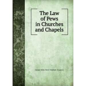  The Law of Pews in Churches and Chapels George Henry 