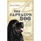 The Captains Dog My Journey With the Lewis and Clark Tribe by Roland 