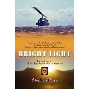  BRIGHT LIGHT: Untold Stories of the Top Secret War in 