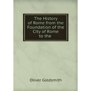  The History of Rome from the Foundation of the City of Rome 