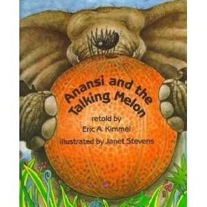    Anansi and the Talking Melon Eric A. Kimmel