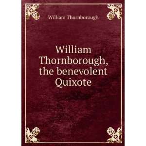  Thornborough, the benevolent Quixote William Thornborough Books