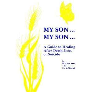   Healing After Death, Loss, or Suicide [Paperback] Iris Bolton Books