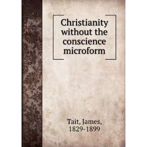  Christianity without the conscience microform James, 1829 