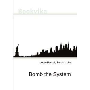  Bomb the System Ronald Cohn Jesse Russell Books