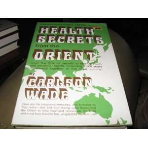  Health secrets from the Orient. Carlson. Wade Books