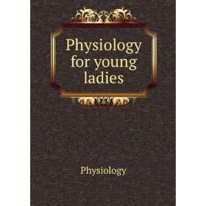  Physiology for young ladies Physiology Books