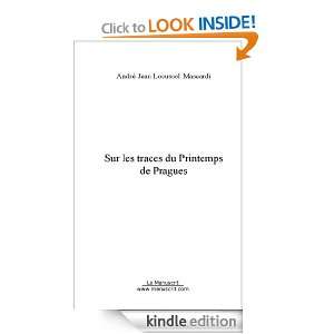 Sur les traces du Printemps de Prague (French Edition) André 