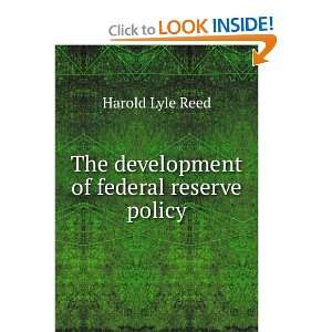   : The development of federal reserve policy: Harold Lyle Reed: Books