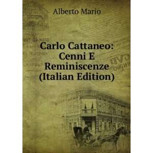   Cattaneo Cenni E Reminiscenze (Italian Edition) Alberto Mario Books