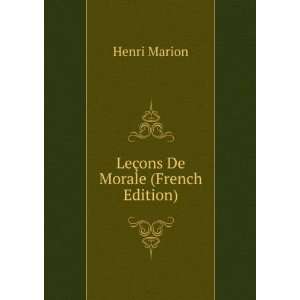  LeÃ§ons De Morale (French Edition) Henri Marion Books