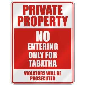   PROPERTY NO ENTERING ONLY FOR TABATHA  PARKING SIGN