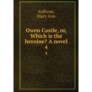   Castle, or, Which is the heroine? A novel. 4 Mary Ann Sullivan Books