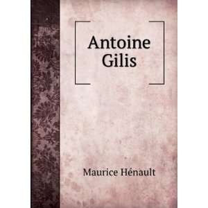  Antoine Gilis: Maurice HÃ©nault: Books