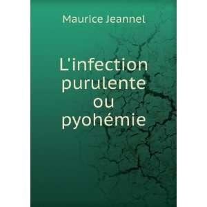   infection purulente ou pyohÃ©mie Maurice Jeannel  Books