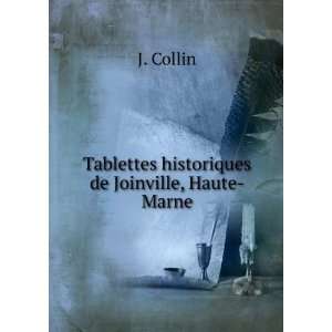  Tablettes historiques de Joinville, Haute Marne J. Collin Books