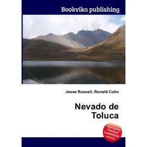  Nevado de Toluca: Ronald Cohn Jesse Russell: Books