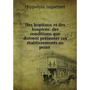   ©senter ces Ã©tablissements au point .: Hippolyte Jaquemet: Books