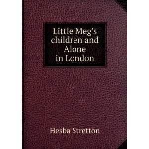  Little Megs children and Alone in London Hesba Stretton Books