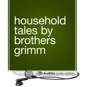   Brothers Grimm (Audible Audio Edition) Jacob Grimm, Wilhelm Grimm