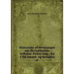   ., fra 1788 omarb. og fortsatte af . Hans BÃ¸chman Melchior Books