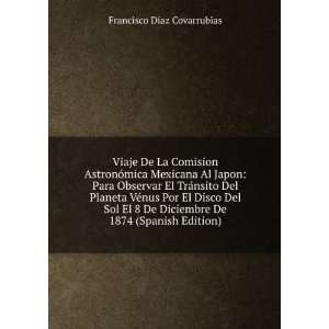   De 1874 (Spanish Edition) Francisco DÃ­az Covarrubias Books