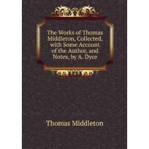   Account of the Author, and Notes, by A. Dyce: Thomas Middleton: Books