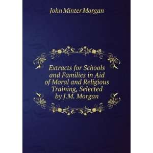  Religious Training, Selected by J.M. Morgan John Minter Morgan Books