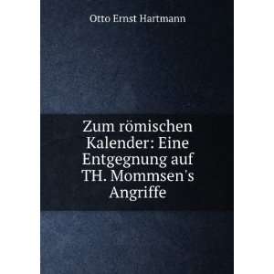   Eine Entgegnung auf TH. Mommsens Angriffe: Otto Ernst Hartmann: Books