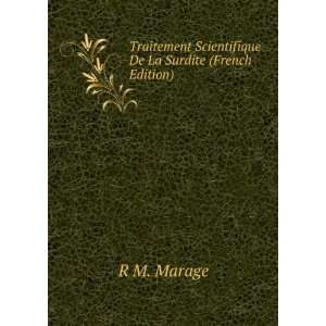 Traitement Scientifique De La Surdite (French Edition) R M. Marage 